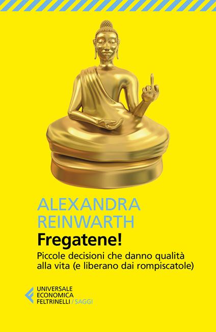 Fregatene! Piccole decisioni che danno qualità alla vita (e liberano dai rompiscatole) - Alexandra Reinwarth - copertina