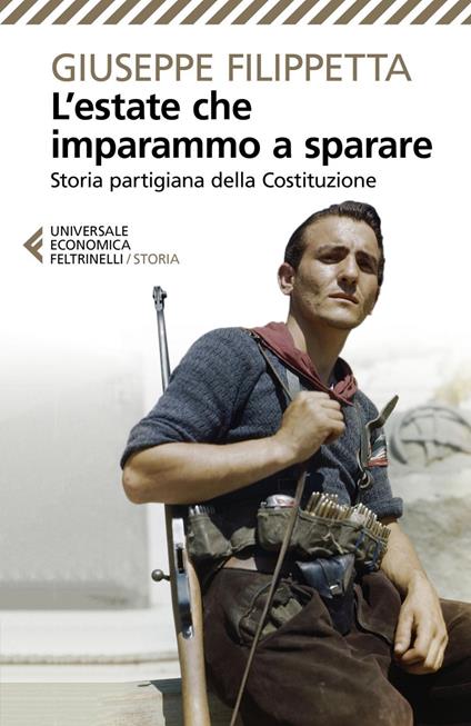 L' estate che imparammo a sparare. Storia partigiana della Costituzione - Giuseppe Filippetta - copertina