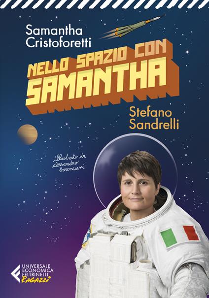 Nello spazio con Samantha. Ediz. illustrata - Samantha Cristoforetti,Stefano Sandrelli - copertina