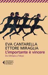 Libro L'importante è vincere. Da Olimpia a Tokyo Eva Cantarella Ettore Miraglia