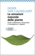 Le emozioni nascoste delle piante. Come si esprimono, comunicano e interagiscono i vegetali