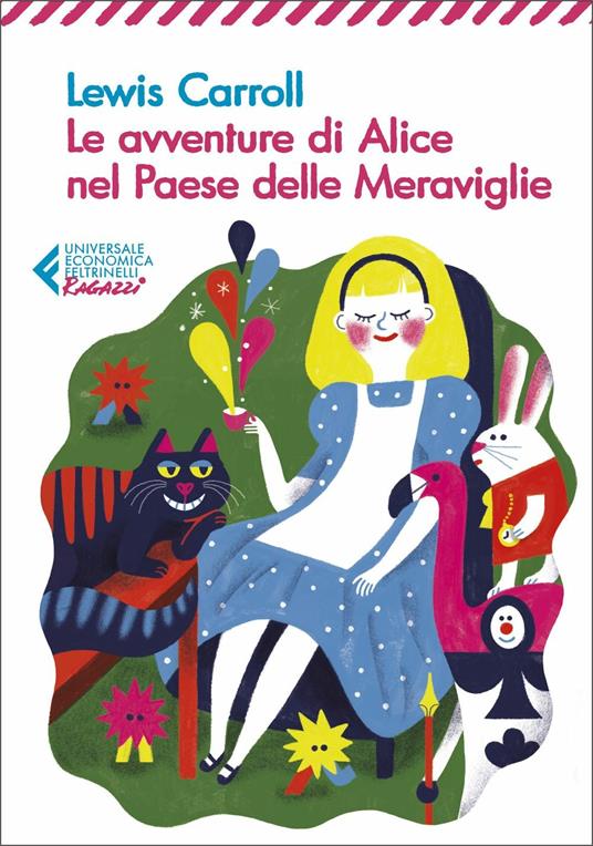 Le avventure di Alice nel paese delle meraviglie - Lewis Carroll - Libro -  Feltrinelli - Universale economica. Ragazzi | laFeltrinelli