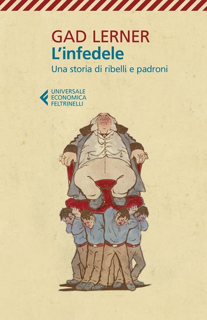 L'infedele. Una storia di ribelli e padroni - Gad Lerner - copertina