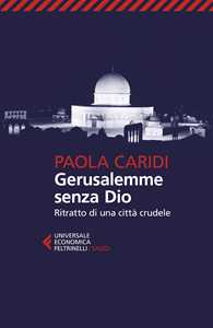 Libro Gerusalemme senza Dio. Ritratto di una città crudele Paola Caridi