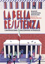 La bella Resistenza. L'antifascismo raccontato ai ragazzi