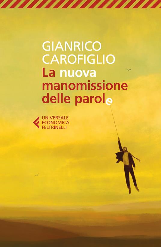 La nuova manomissione delle parole - Gianrico Carofiglio - Libro -  Feltrinelli - Universale economica
