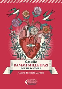 Dammi mille baci. Poesie d'amore - G. Valerio Catullo - Libro - Feltrinelli  - Universale economica. Ragazzi