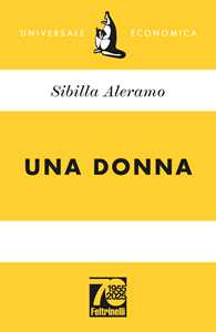 Libro Una donna. Ediz. 70° anniversario Sibilla Aleramo