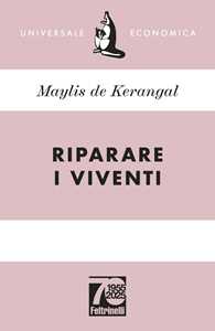 Libro Riparare i viventi. Ediz. 70° anniversario Maylis De Kerangal