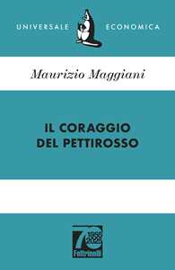 Libro Il coraggio del pettirosso. Ediz. 70° anniversario Maurizio Maggiani