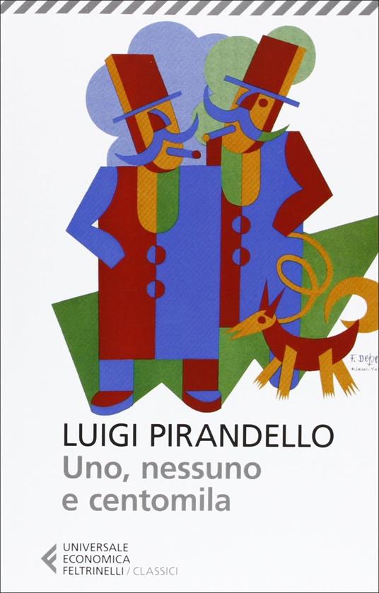Uno, nessuno e centomila - Luigi Pirandello - Libro - Feltrinelli -  Universale economica. I classici | laFeltrinelli