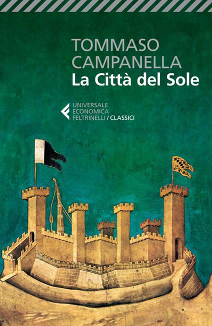 La città del Sole - Tommaso Campanella - Libro - Feltrinelli - Universale  economica. I classici | laFeltrinelli