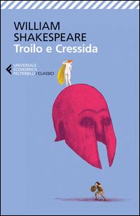 Troilo e Cressida. Testo inglese a fronte - William Shakespeare - copertina