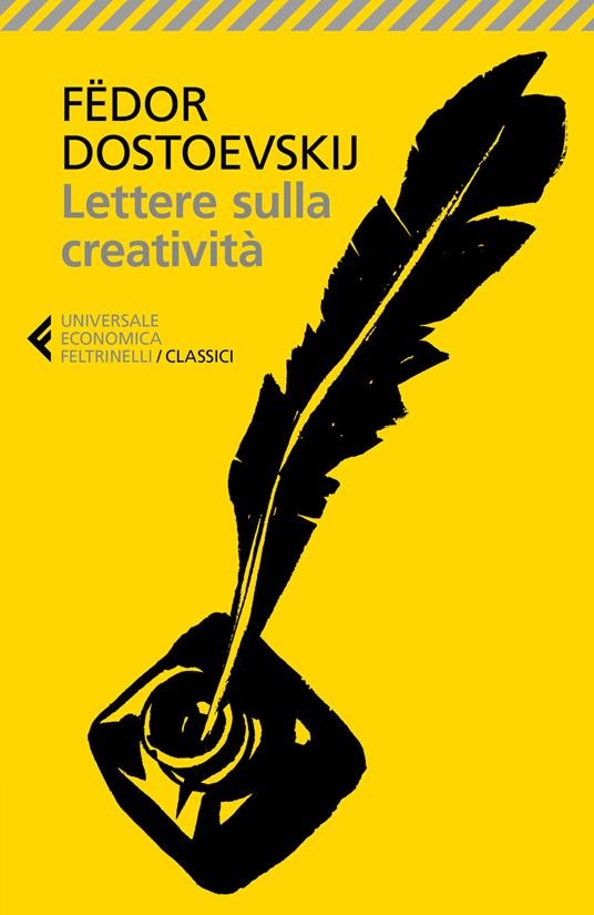 Lettere sulla creatività - Fëdor Dostoevskij - Libro - Feltrinelli -  Universale economica. I classici | Feltrinelli