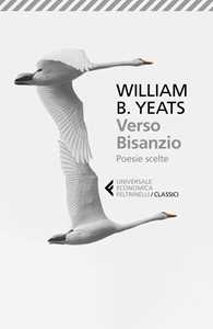 Libro Verso Bisanzio. Poesie scelte. Testo inglese a fronte William Butler Yeats