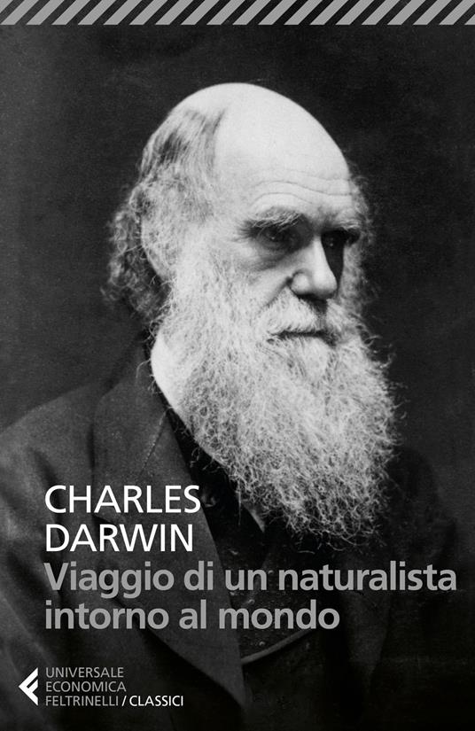 Viaggio di un naturalista intorno al mondo - Charles Darwin - Libro -  Feltrinelli - Universale economica. I classici | laFeltrinelli