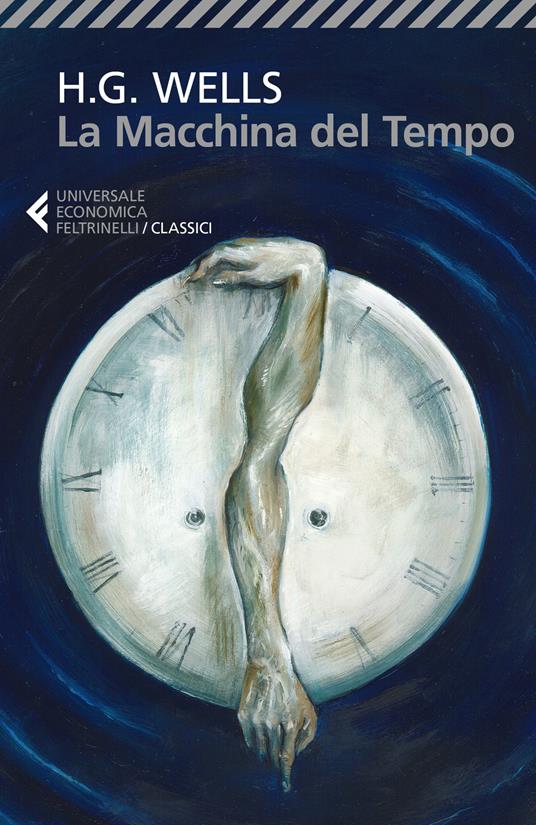 La macchina del tempo - Herbert George Wells - Libro - Feltrinelli -  Universale economica. I classici | Feltrinelli