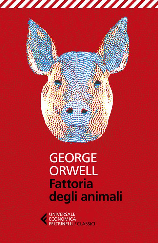 Fattoria degli animali - George Orwell - Libro - Feltrinelli - Universale  economica. I classici | laFeltrinelli