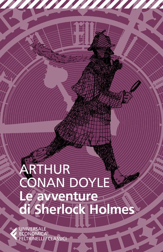 Le avventure di Sherlock Holmes - Arthur Conan Doyle - Libro - Feltrinelli  - Universale economica. I classici | laFeltrinelli