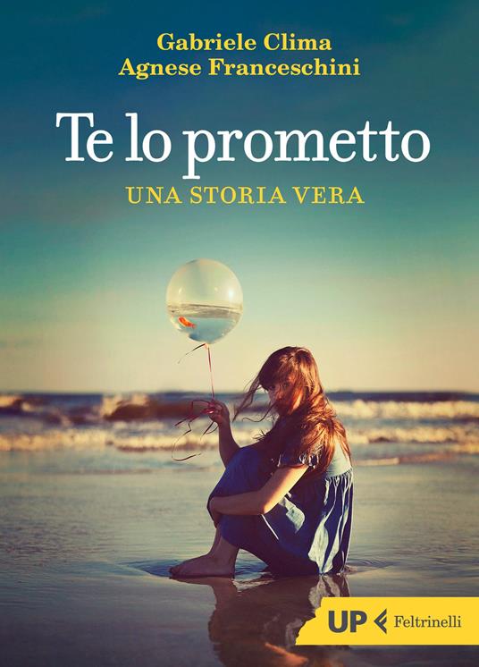 Te lo prometto. Una storia vera - Agnese Franceschini,Gabriele Clima - copertina