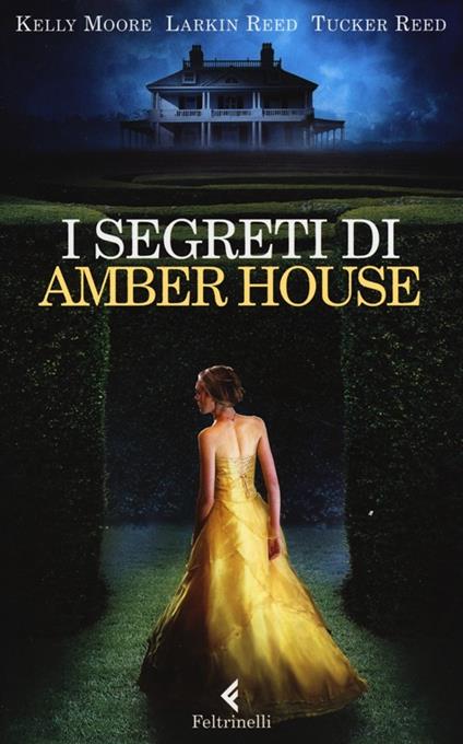 I segreti di Amber House - Kelly Moore,Larkin Reed,Tucker Reed - copertina