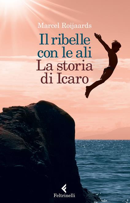 Il ribelle con le ali. La storia di Icaro - Marcel Roijaards - copertina