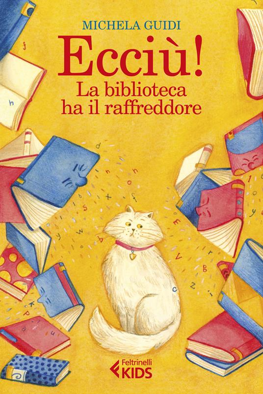Ecciù! La biblioteca ha il raffreddore - Michela Guidi - Libro -  Feltrinelli - Feltrinelli kids | laFeltrinelli