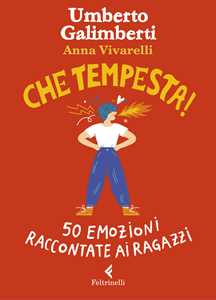 Libro Che tempesta! 50 emozioni raccontate ai ragazzi. Ediz. a colori Umberto Galimberti Anna Vivarelli