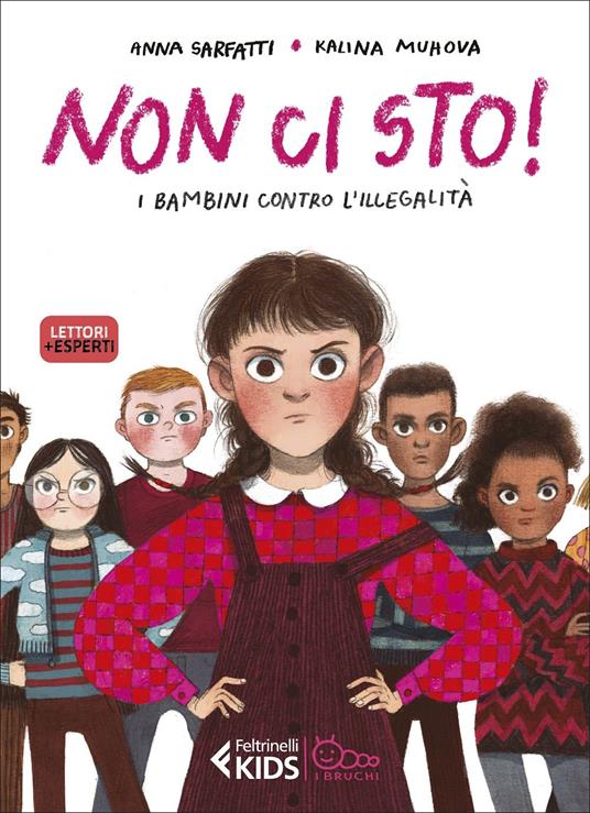 Non ci sto! I bambini contro l'illegalità - Anna Sarfatti - Libro -  Feltrinelli - Feltrinelli kids. I bruchi | laFeltrinelli