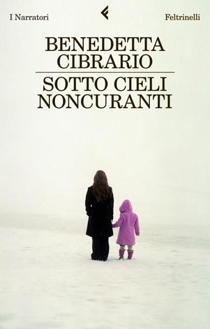 Sotto cieli noncuranti - Benedetta Cibrario - ebook