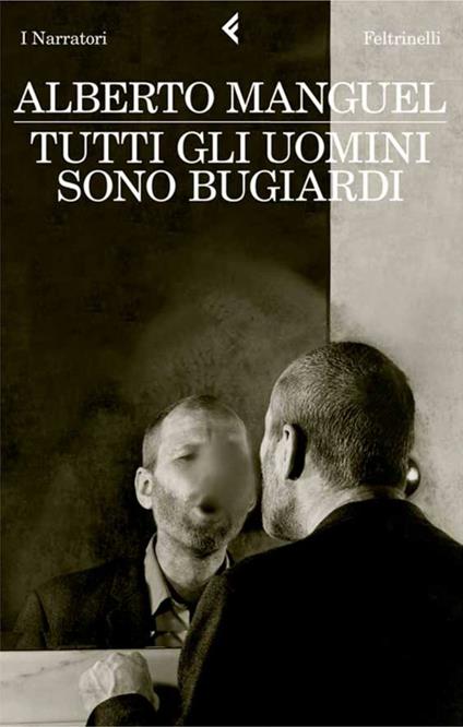 Tutti gli uomini sono bugiardi - Alberto Manguel,E. Liverani - ebook