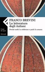 La letteratura degli italiani. Perché molti la celebrano e pochi la amano