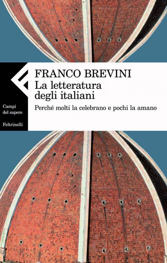 La letteratura degli italiani. Perché molti la celebrano e pochi la amano - Franco Brevini - ebook