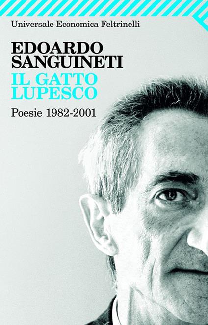 Il gatto lupesco. Poesie 1982-2001 - Edoardo Sanguineti - ebook