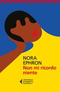 Libro Non mi ricordo niente Nora Ephron