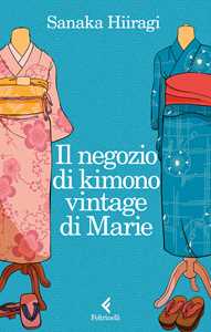 Libro Il negozio di kimono vintage di Marie Sanaka Hiiragi