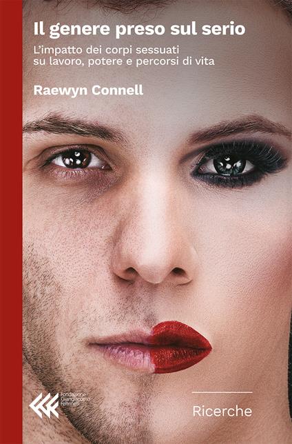 Il genere preso sul serio. L'impatto dei corpi sessuati su lavoro, potere e percorsi di vita - Raewyn Connell - copertina