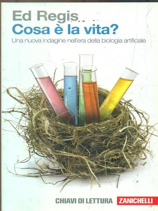 Cosa è la vita? Una nuova indagine nell'era della biologia artificiale - Ed Regis - copertina