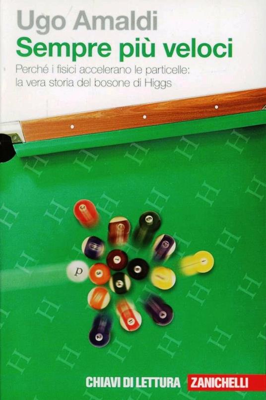 Sempre più veloci. Perché i fisici accelerano le particelle. La vera storia del bosone di Higgs. Con Contenuto digitale (fornito elettronicamente) - Ugo Amaldi - copertina