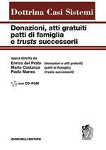 Donazioni, atti gratuiti, patti di famiglia e trusts successorii. Con CD-ROM