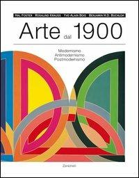 Arte dal 1900. Modernismo, antimodernismo, postmodernismo - Hal Foster,Rosalind Krauss,Yve-Alain Bois - copertina