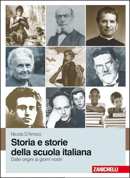 Storia e storie della scuola italiana. Dalle origini ai giorni nostri. Con e-book - Nicola D'Amico - copertina