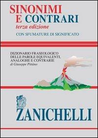 Sinonimi e contrari. Dizionario fraseologico delle parole equivalenti, analoghe e contrarie - Giuseppe Pittàno - copertina