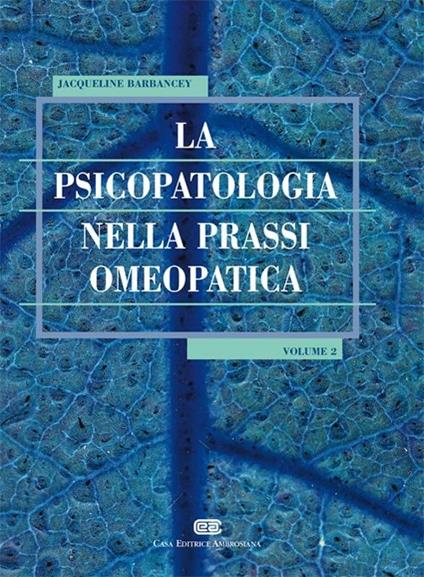 La psicopatologia nella prassi omeopatica. Vol. 2 - Jacqueline Barbancey - copertina