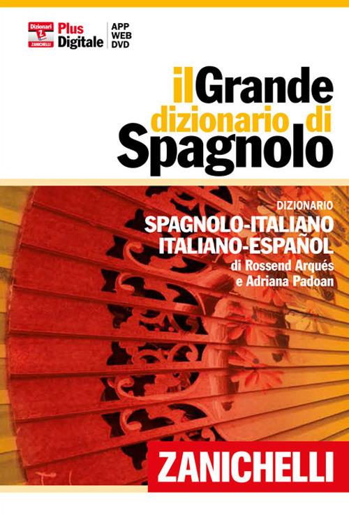 Il grande dizionario di spagnolo. Dizionario spagnolo-italiano, italiano-español. Con aggiornamento online - Rossend Arqués,Adriana Padoan - copertina