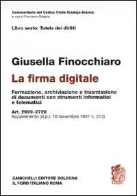 La firma digitale. Formazione, archiviazione e trasmissione di documenti con strumenti informatici e telematici. Art. 2699-2720. Supplemento DPR 10-12-1997, n. 513 - Giusella Finocchiaro - copertina