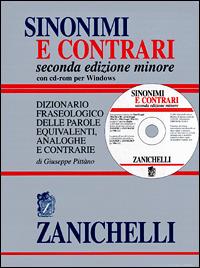 Sinonimi e contrari. Dizionario fraseologico delle parole equivalenti analoghe e contrarie. Ediz. minore. Con CD-ROM - Giuseppe Pittàno - copertina