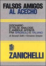 Falsos amigos al acecho. Dizionario di false analogie e ambigue affinità fra spagnolo e italiano