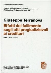 Legge fallimentare. Effetti del fallimento sugli atti pregiudizievoliai creditori. Vol. 1: Parte generale. Artt. 64-71 - Giuseppe Terranova - copertina