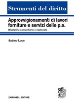 Approvvigionamenti di lavori, forniture e servizi delle P.A. Disciplina comunitaria e nazionale